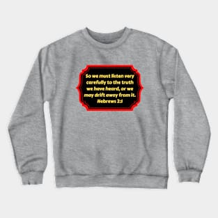 Bible Verse Hebrews 2:1 Crewneck Sweatshirt